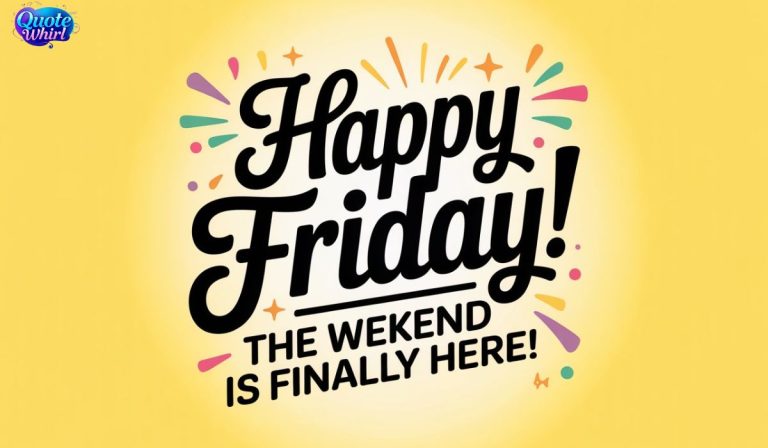 350+ Happy Friday Quotes & Images to Brighten Your Weekend
