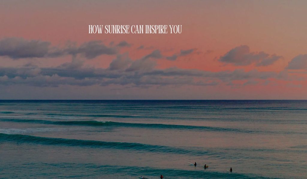 How Sunrise Can Inspire You