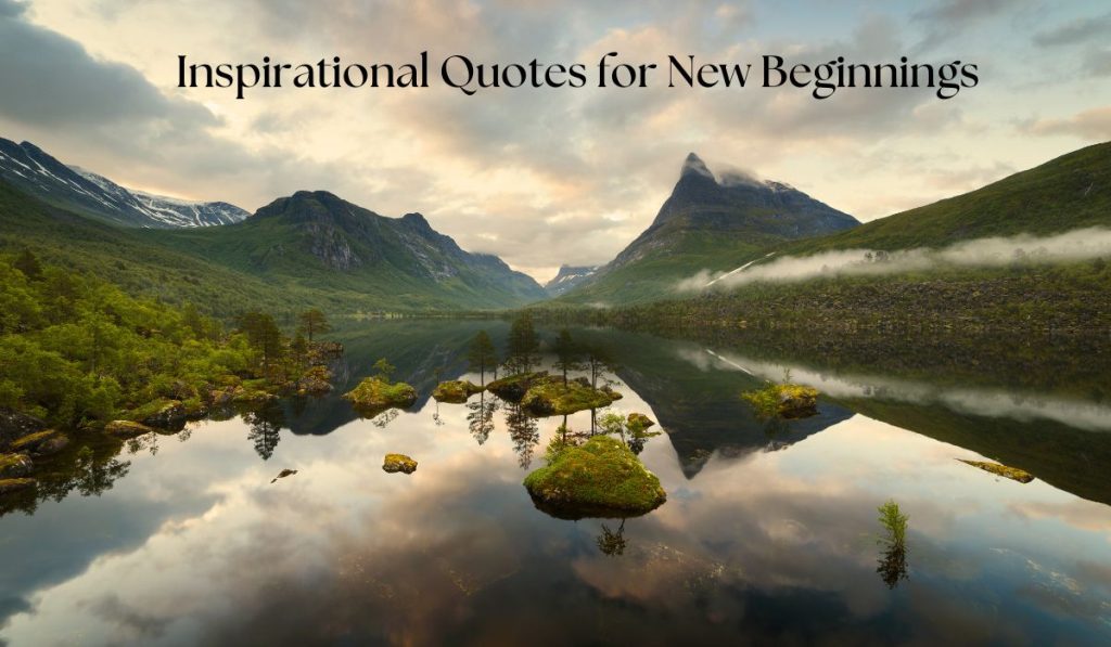 Inspirational Quotes for New Beginnings