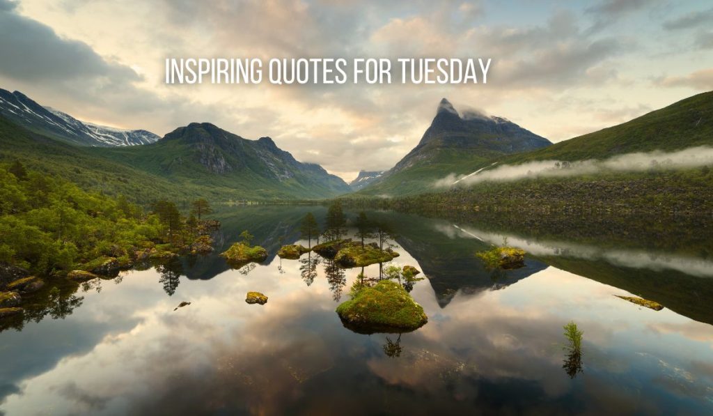 Inspiring Quotes for Tuesday