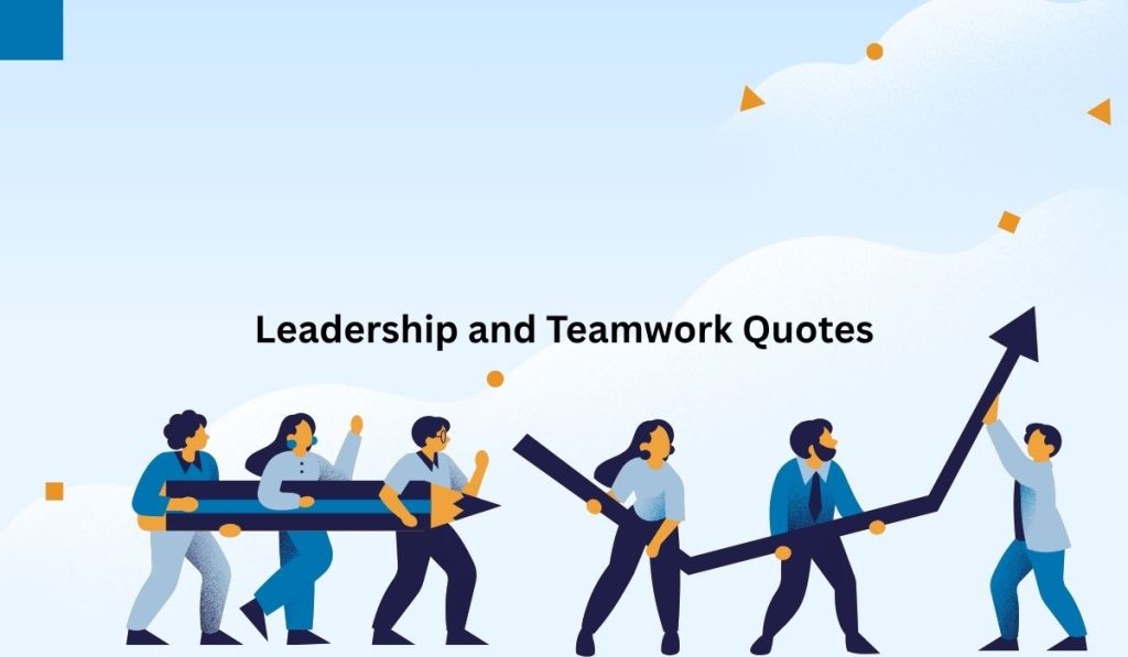 Leadership and Teamwork Quotes