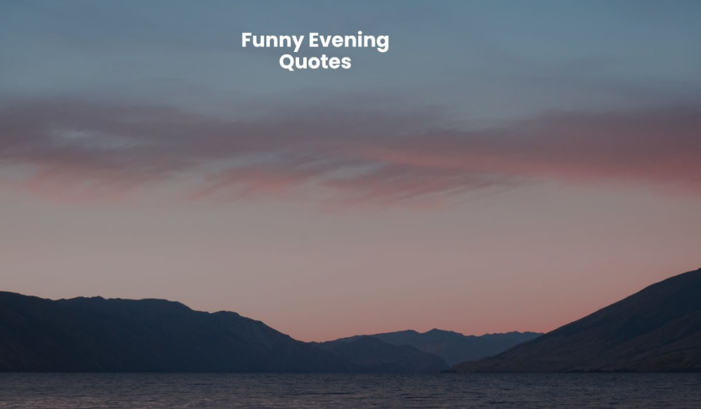 Funny Evening Quotes
