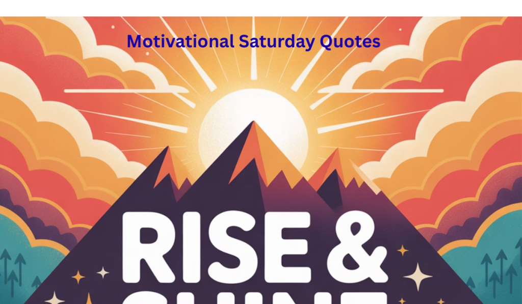 Motivational Saturday Quotes
