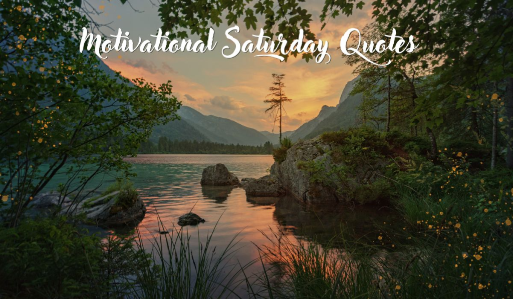 Motivational Saturday Quotes
