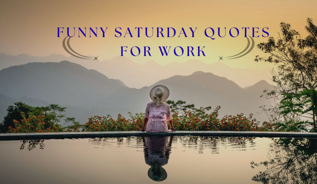 Funny Saturday Quotes for Work