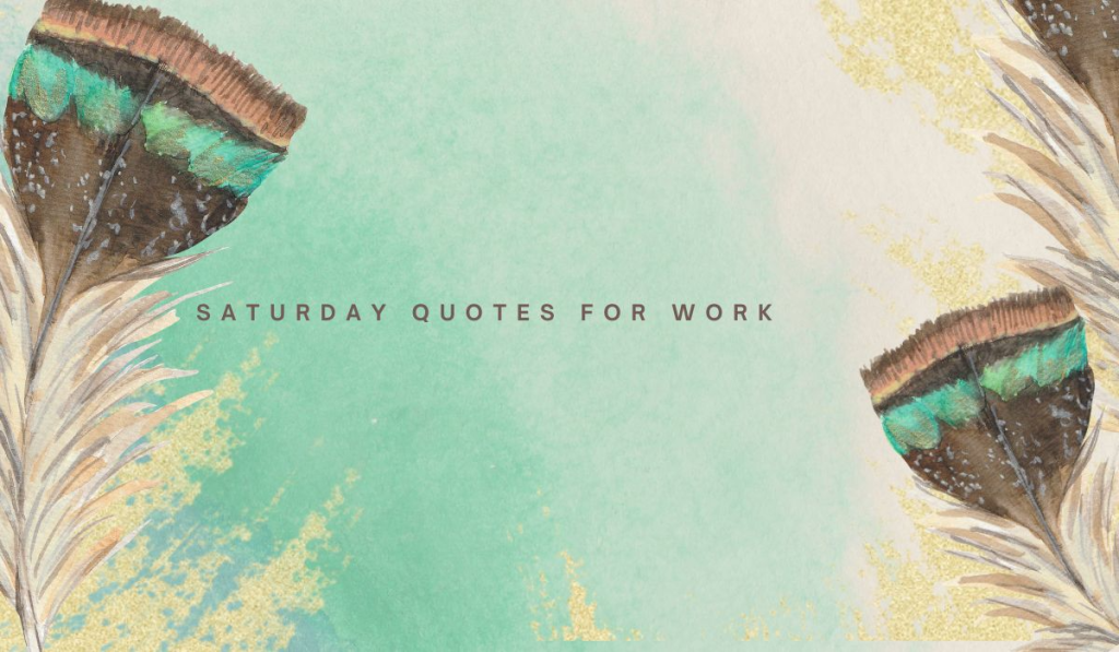 Saturday Quotes for Work