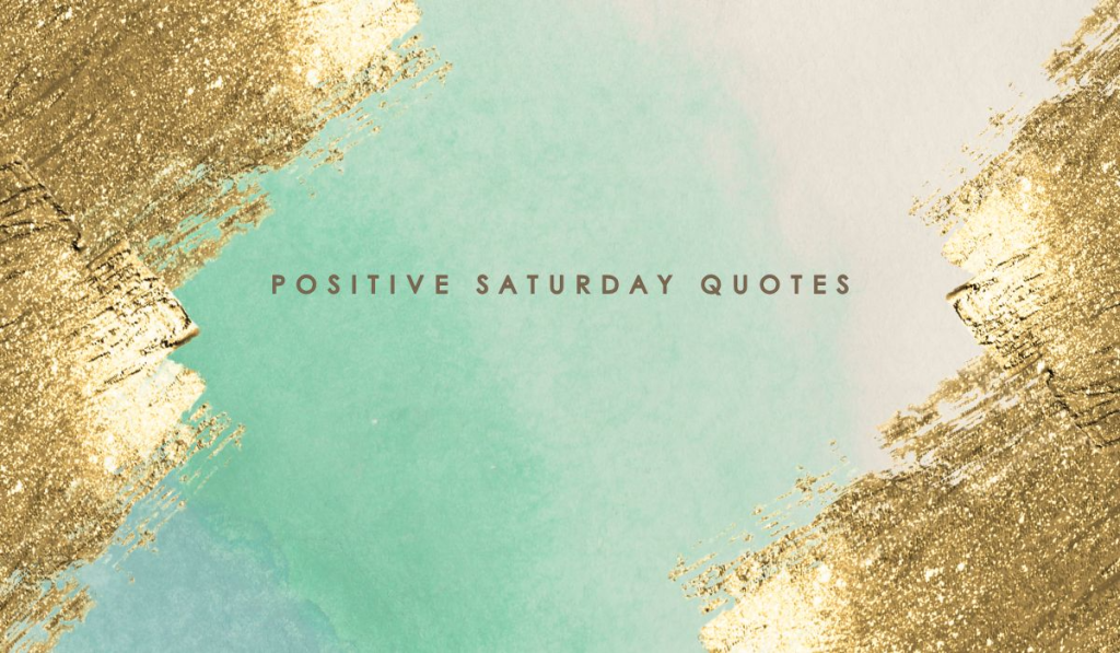Positive Saturday Quotes